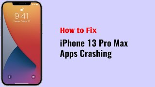 iPhone 13 Pro Max Apps are Crashing in iOS 15 [Fixed]