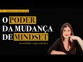 O PODER DA MUDANÇA DE MINDSET