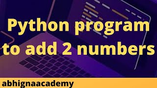 Python program to add 2 numbers || python basic programs || python programs in Telugu || python