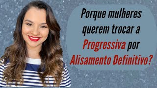 Porque trocar a Progressiva por Alisamento Definitivo