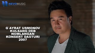 G'ayrat Usmonov - Kulsang deb nomli konsert dasturi 2007