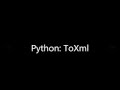 Python ToXml