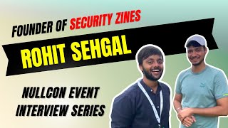 NullCon Cybersecurity Interview With  Founder of Security Zines, Rohit Sehgal @nullcon