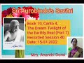 SRI AUROBINDO'S SAVITRI BOOK 10, CANTO 4, THE DREAM TWILIGHT OF THE EARTHLY REAL [ PART - 7 ]