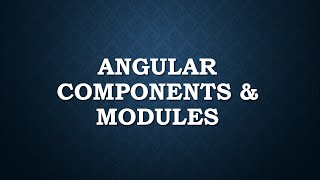 How to create component and module in Angular ? | Brief explanation on Angular components & modules