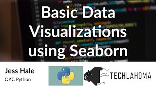 Basic Data Visualizations using Seaborn - Jess Hale: OKC Python