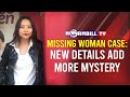 Missing Woman Case: New Details Add More Mystery