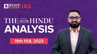 The Hindu Newspaper Analysis | 19 February 2023 | Current Affairs Today | UPSC Editorial Analysis