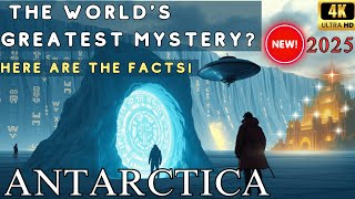 ANTARCTICA: The World’s Greatest Mystery? 2025 - 4K