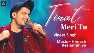 Dekhu Main Tainu | Jaise Chaand Takta Hai | Vineet Singh | Himesh Reshammiya | Tirat Meri Tu | Song