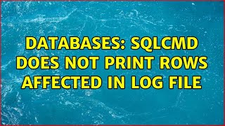 Databases: SQLCMD does not print Rows affected in log file
