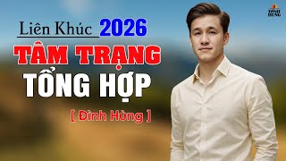 Liên Khúc Tâm Trạng Tổng Hợp 2026 Với Tiếng Hát ĐÌNH HÙNG BOLERO ♥️♥️ Buồn Tê Tái Lòng 🥺🥺