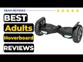 Best Hoverboard For Adults In 2022 🌻 Top 5 Picks For Any Budget