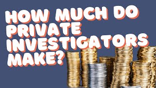 How Much Do Private Investigators Make