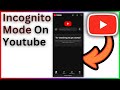 How To Turn On Incognito Mode On Youtube - Full Guide