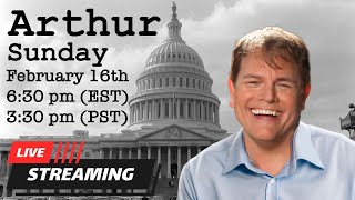 Arthur Dives into YOUR Political Queries LIVE! 2/16/25