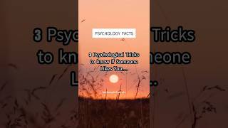 3 Psychological Tricks to know if someone likes you 💕#shortvideo #trending #psychologysfact #facts