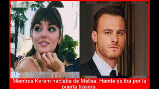 Drama Kerem confesiones sobre Melisa Hande huye del escándalo