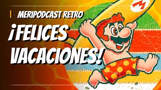 MeriPodcast 16x48 RETRO Final de Temporada ¡FELIZ VERANO!