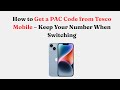 How to Get a PAC Code from Tesco Mobile – Keep Your Number When Switching