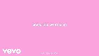 EAZ, L Loko, Drini - Was du wotsch (Audio)