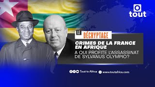 Crimes de la France en Afrique : A qui profite l'assassinat de Sylvanus Olympio?