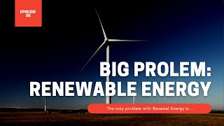 The Big Problem with Renewable Energy | Documentary Addicts