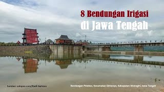 8 Bendungan untuk Memasok Air Irigasi Sawah di Jawa Tengah