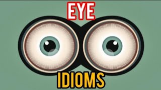 Eye Idioms @MyEnglishChannel