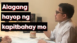 ALAGA NG KAPITBAHAY MO, PERWISYO NA BA?