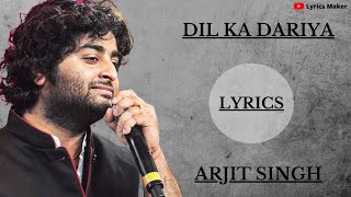 DIL KA DARIYA LYRICS | Arijit Singh | Kabir Singh | Lyrics Maker