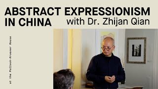 Dr.Zhijan Qian On Abstract Expressionism in China