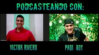 PODCASTEANDO CON Victor Rivero ft. Padi Boy #1