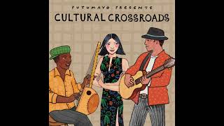 Cultural Crossroads (Official Putumayo Version)