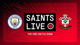 Manchester City vs Southampton | SAINTS LIVE: The Pre-Match Show