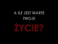 a ile jest warte twoje życie