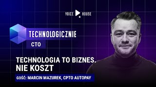 Technologia to biznes. Nie koszt