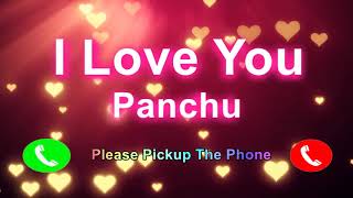 I Love You Panchu Please Pickup The Phone,Panchu Name Ringtone,Panchu I Miss You,