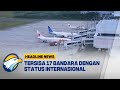 Kemenhub Cabut Status Internasional Di 17 Bandara