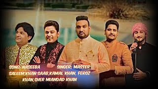 Naseeba | Master Saleem,Khan Saab, Kamal Khan,Feroz Khan,Sher Miandad Khan | Qawali | Lyrical Video