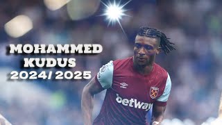 Mohammed Kudus 2024/2025 Full Season | Best Moments, Goals, Assists \u0026 Skills