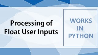 Processing of Float User Inputs in Python | Simple Float Addition