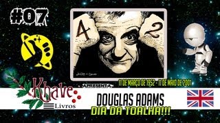 Khave Livros - 1x07 - Douglas Adams - "FELIZ DIA DA TOALHA!" 25 de Maio!