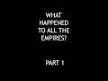 what happened to all the empires part 1