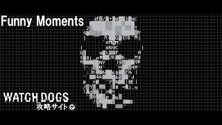 Watch Dogs Funny Moments【ウォッチドッグス面白集】