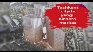 🏙 Tashkent cityda yangi bizness markaz