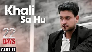 Khali Sa Hu Full Audio Song |  22 Days | Rahul Dev, Shiivam Tiwari, Sophia Singh | Shaan