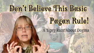 All Pagans Will Tell You This, But IGNORE IT!