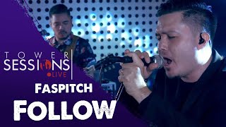 Tower Sessions Live - Faspitch - Follow