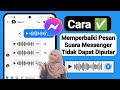 Cara Memperbaiki Pesan Suara Messenger Tidak Dapat Diputar - 2024